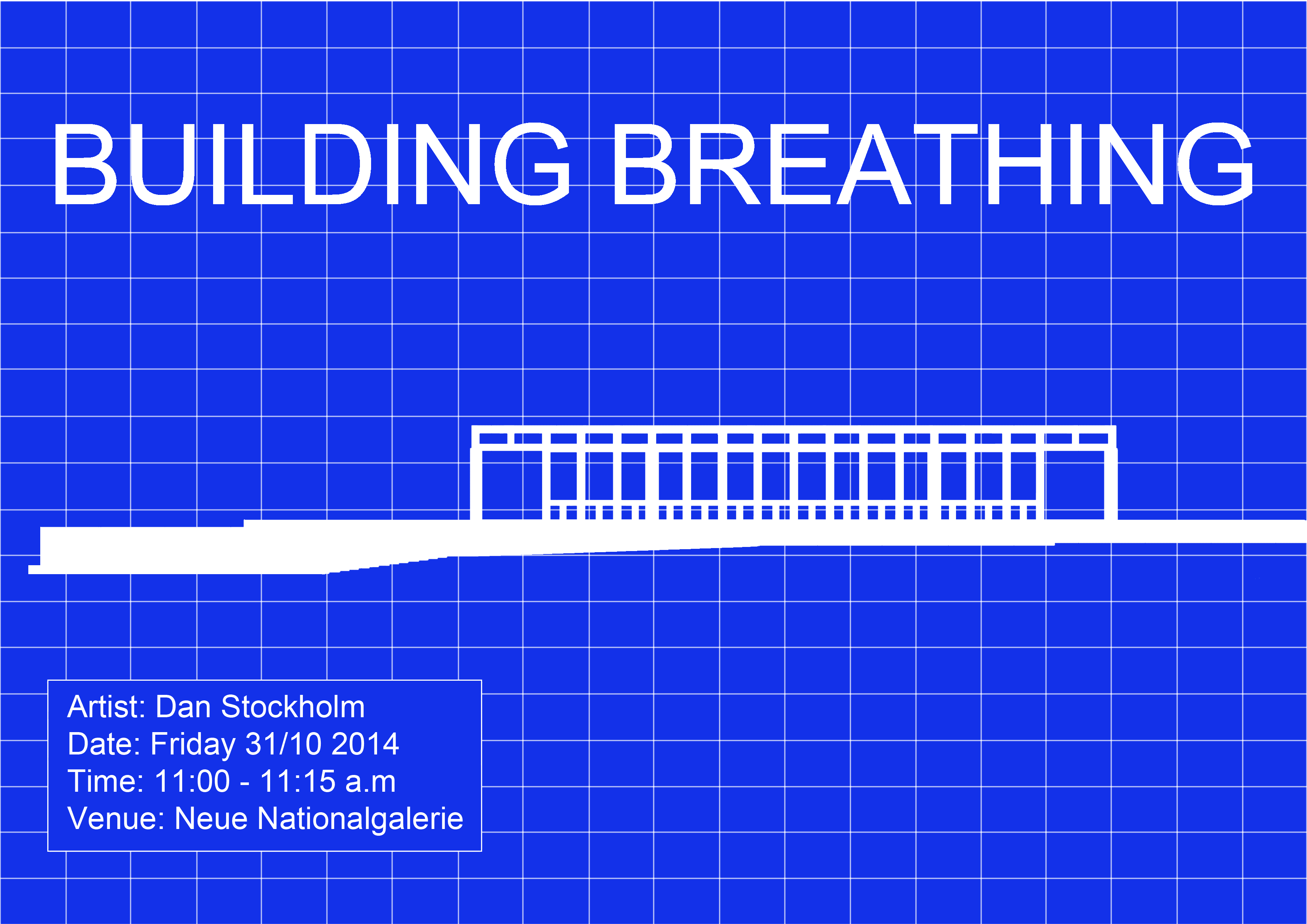 Poster for the exhibition of the work 'Building Breathing' by Dan Stockholm